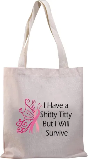 BDPWSS Breast Cancer Awareness Tote Bag Cancer Support Gift I Have a Shitty Titty But I Will Survive Handbag (I Will Survive TG)